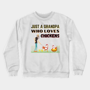 JUST A GRANDPA WHO LOVES CHICKENS | Funny Chicken Quote | Farming Hobby Crewneck Sweatshirt